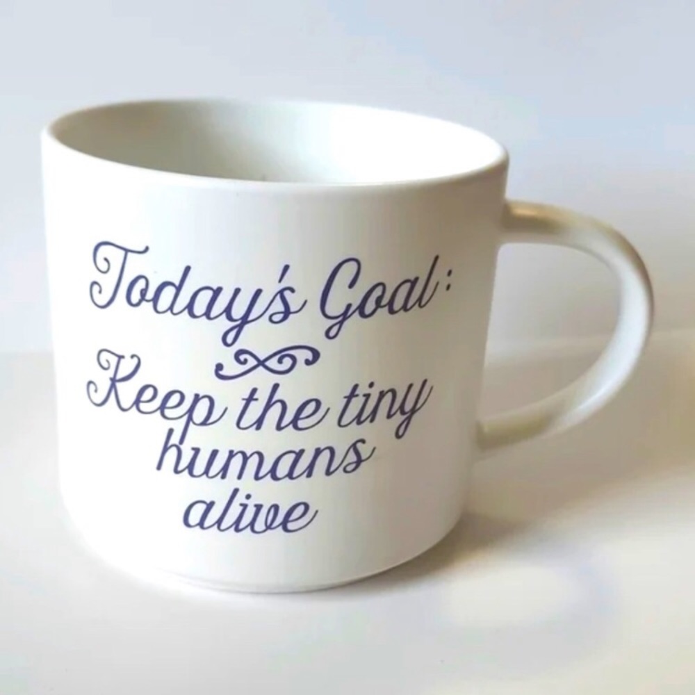 Threshold “Today’s Goal: Keep The Tiny Humans Alive” Mug 16 ounces
